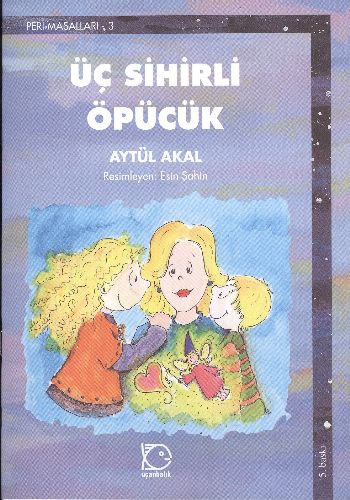 Üç Sihirli Öpücük; Peri Masalları 3