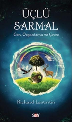 Üçlü Sarmal; Gen, Organizma, Çevre