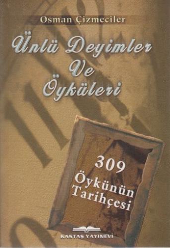 Ünlü Deyimler ve Öyküleri 309 Öykünün Tarihçesi Osman Çizmeciler