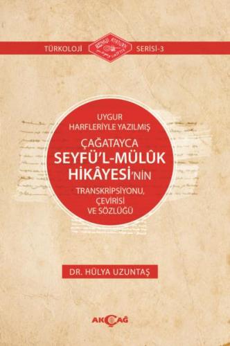 Uygur Harfleriyle Yazılmış Çağatayca Seyfü'l Mülük Hikayesinin Transkripsiyonu, Çevirisi ve Sözlüğü