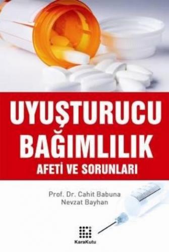 Uyuşturucu Bağımlılık Afeti ve Sorunları C.Babuna-N.Bayhan
