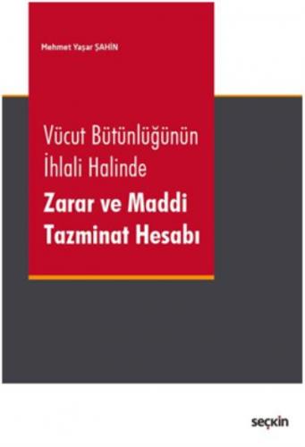 Vücut Bütünlüğünün İhlali Halinde  Zarar ve Maddi Tazminat Hesabı