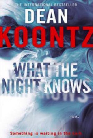 What the Night Knows DEAN KOONTZ