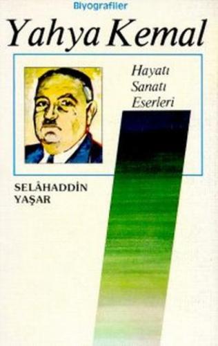 Yahya Kemal Hayatı-Sanatı-Eserleri Selahaddin Yaşar
