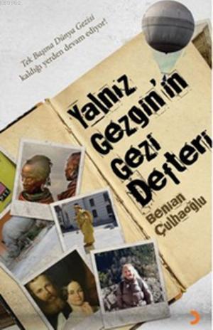 Yalnız Gezginin Gezi Defteri Benian Çulhaoğlu