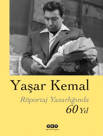 Yaşar Kemal Röportaj Yazarlığında 60 Yıl Yaşar Kemal