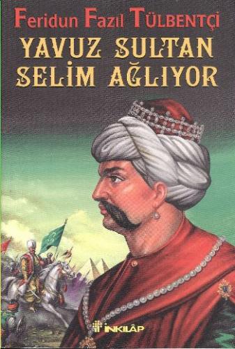 Yavuz Sultan Selim Ağlıyor Feridun Fazıl Tülbentçi