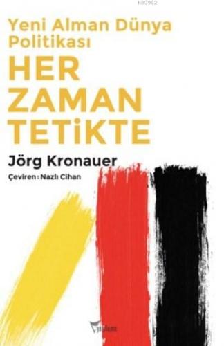 Yeni Alman Dünya Politikası Her Zaman Tetikte Jörg Kronauer