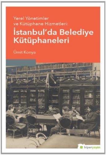 Yerel Yönetimler ve Kütüphane Hizmetleri: Istanbul’da Belediye Kütüpha