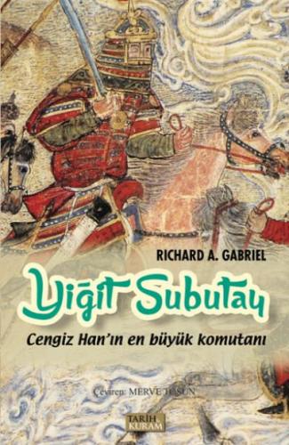 Yiğit Subutay-Cengiz Han'ın En Büyük Komutanı Richard A. Gabriel