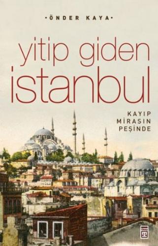 Yitip Giden İstanbul-Kaybolan Mirasın İzinde Önder Kaya