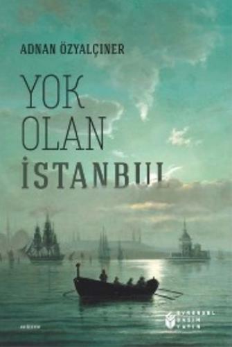 Yok Olan İstanbul Adnan Özyalçiner