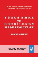 Yunus Emre ve Sergilenen Maskaralıklar Yaman Arıkan