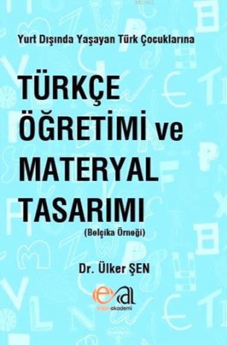 Yurt Dışında Yaşayan Türk Çocuklarına Türkçe Öğretimi ve Materyal Tasa