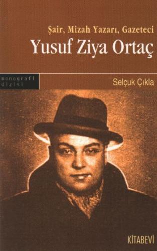 Yusuf Ziya Ortaç (Şair, Mizah Yazarı, Gazeteci) Selçuk Çıkla