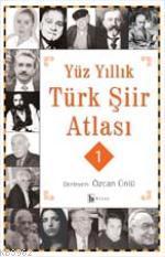 Yüz Yıllık Türk Şiir Atlası 1 Özcan Ünlü
