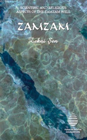 Zamzam - Scientific and Religious Aspects of The Zamzam Well Zekai Şen