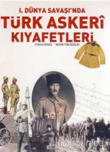 1. Dünya Savaşı'nda Türk Askeri Kıyafetleri (Ciltsiz)