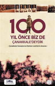 100 Yıl Önce Biz de Çanakkale'deydik