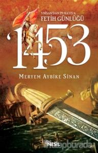 1453: 3 Nisan'dan 29 Mayıs'a Fetih Günlüğü