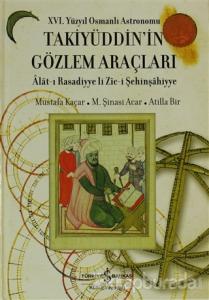 16. Yüzyıl Osmanlı Astronomu Takiyüddin'in Gözlem Araçları (Ciltli)