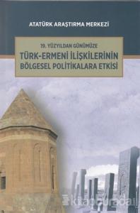 19. Yüzyıldan Günümüze Türk-Ermeni İlişkilerinin Bölgesel Politikalara Etkisi Uluslararası Sempozyumu