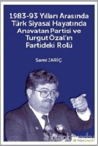 1983-93 Yılları Arasında Türk Siyasal Hayatında Anavatan Partisi ve Turgut Özal'ın Partideki Rolü