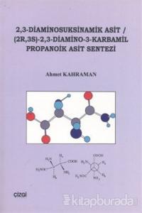 2,3 Diaminosuksinamik Asit (2R, 3S) - 2,3 - Diamino - 3 - Karmabil Propanoik Asit Sentezi