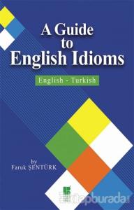A Guide To English Idioms / English - Turkish