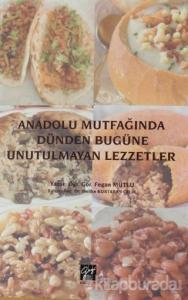 Anadolu Mutfağında Dünden Bugüne Unutulmayan Lezzetler