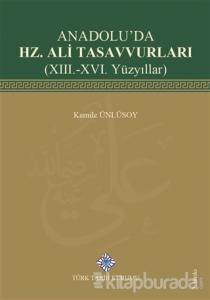 Anadolu'da Hz. Ali Tasavvurları (13. - 16. Yüzyıllar) (Ciltli)