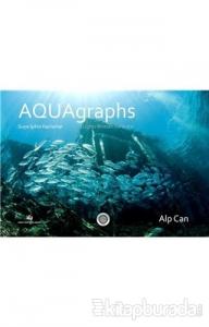 Aquagraphs - Suya Işıkla Yazılanlar (Ciltli)