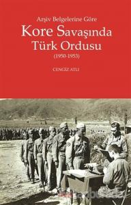 Arşiv Belgelerine Göre Kore Savaşında Türk Ordusu