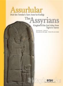Assurlular: Dicle'den Toroslar'a Tanrı Assur'un Krallığı / The Assyrıans Kingdom Of The God Assur From Tigris To Taurus