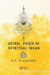 Astral, Psişik ve Spiritüal İnsan
