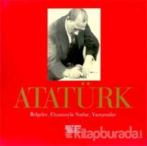 Atatürk Belgeler, Elyazısıyla Notlar, Yazışmalar