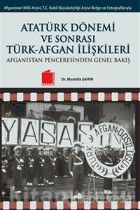 Atatürk Dönemi ve Sonrası Türk - Afgan İlişkileri