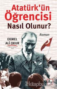 Atatürk'ün Öğrencisi Nasıl Olunur?