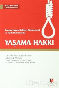 Avrupa İnsan Hakları Sözleşmesi ve Türk Hukukunda Yaşama Hakkı
