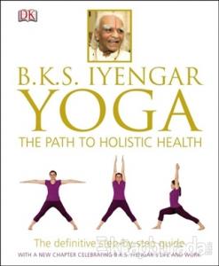 B.K.S. Iyengar Yoga The Path to Holistic Health (Ciltli)