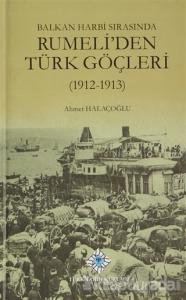 Balkan Harbi Sırasında Rumeli'den Türk Göçleri (1912 - 1913) (Ciltli)