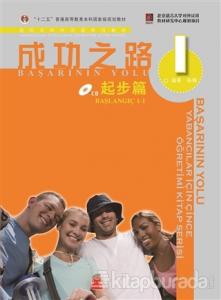 Başarının Yolu - Yabancılar İçin Çince Öğretimi Kitap Serisi 1