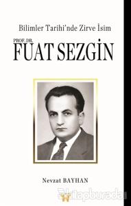 Bilimler Tarihi'nde Zirve İsim : Prof. Dr. Fuat Sezgin