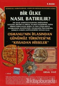 Bir Ülke Nasıl Batırılır? Osmanlı'nın İflasından Günümüz Türkiyesi'ne "Kıssadan Hisseler" 1. Kitap