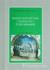 Bozok Sancağı'nda (Yozgat İli) Türk Mimarisi (Ciltli)