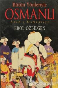 Bütün Yönleriyle Osmanlı Adab-ı Osmaniyye (Ciltli)