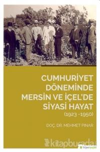 Cumhuriyet Döneminde Mersin ve İçel'de Siyasi Hayat (1923-1950)
