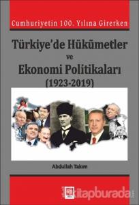 Cumhuriyetin 100. Yılına Girerken Türkiye'de Hükümetler ve Ekonomi Politikaları (1923-2019)