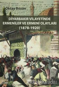 Diyarbakır Vilayetinde Ermeniler ve Ermeni Olayları (1878-1920)