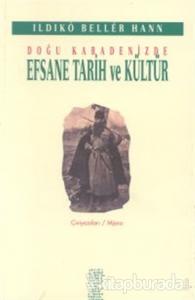 Doğu Karadenizde Efsane Tarih ve Kültür